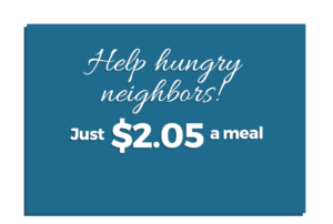 Help hungry neighbors! Just $2.05 a meal.